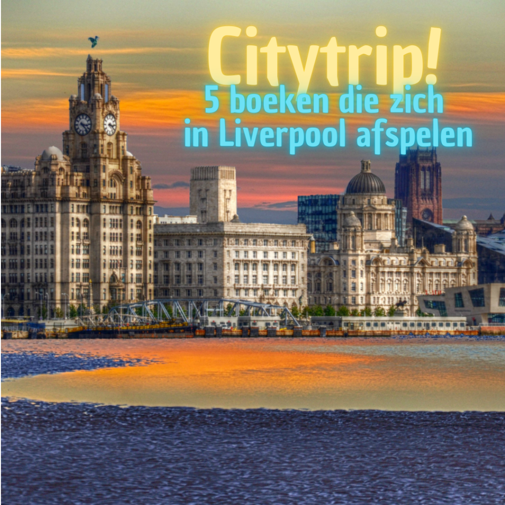 De skyline van Liverpool met daaroverheen de tekst Citytrip! 5 boeken die zich in Liverpool afspelen